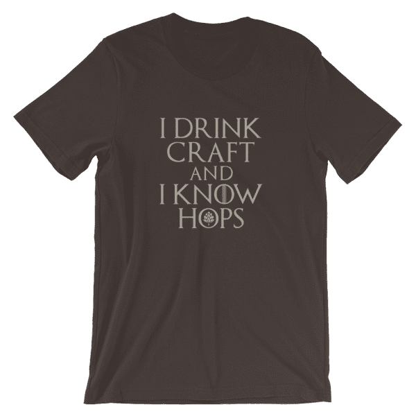 I Drink Craft and I Know Hops t-shirt