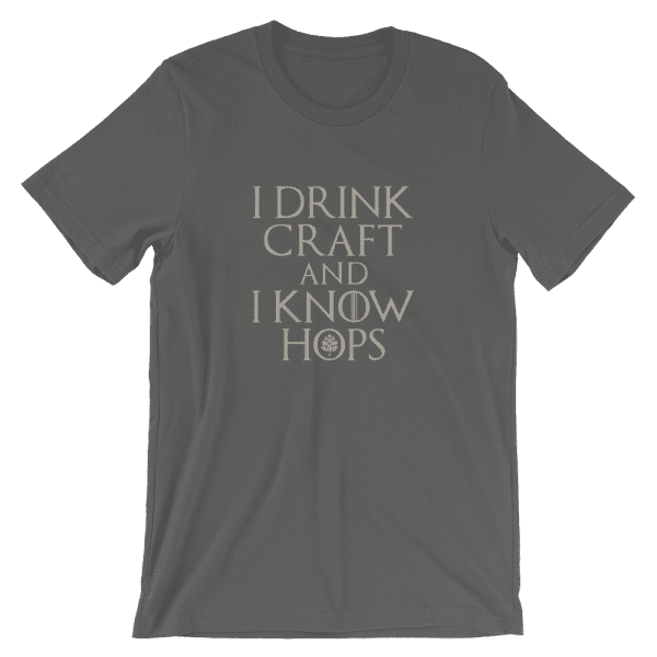 I Drink Craft and I Know Hops t-shirt